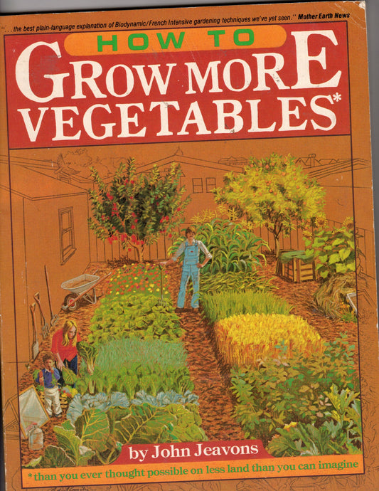 How to Grow More Vegetables: Than You Ever Thought Possible on Less Land Than You Can Imagine book cover