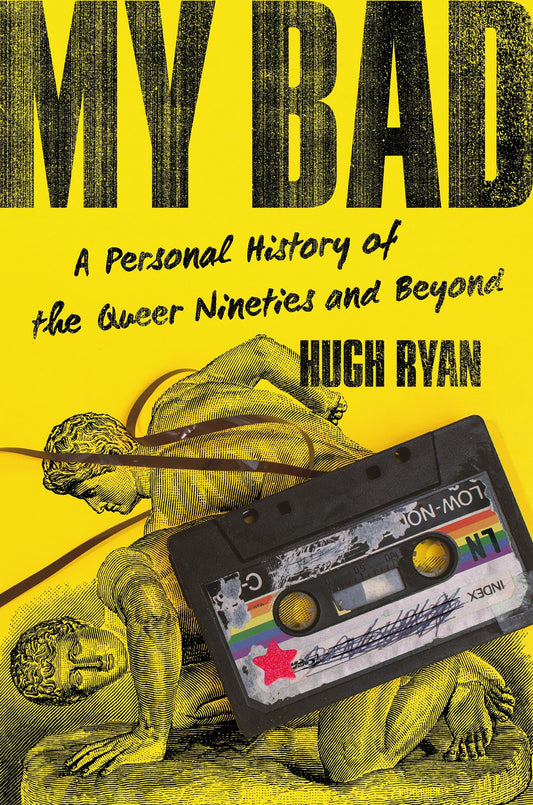 My Bad: A Personal History of the Queer Nineties and Beyond book cover