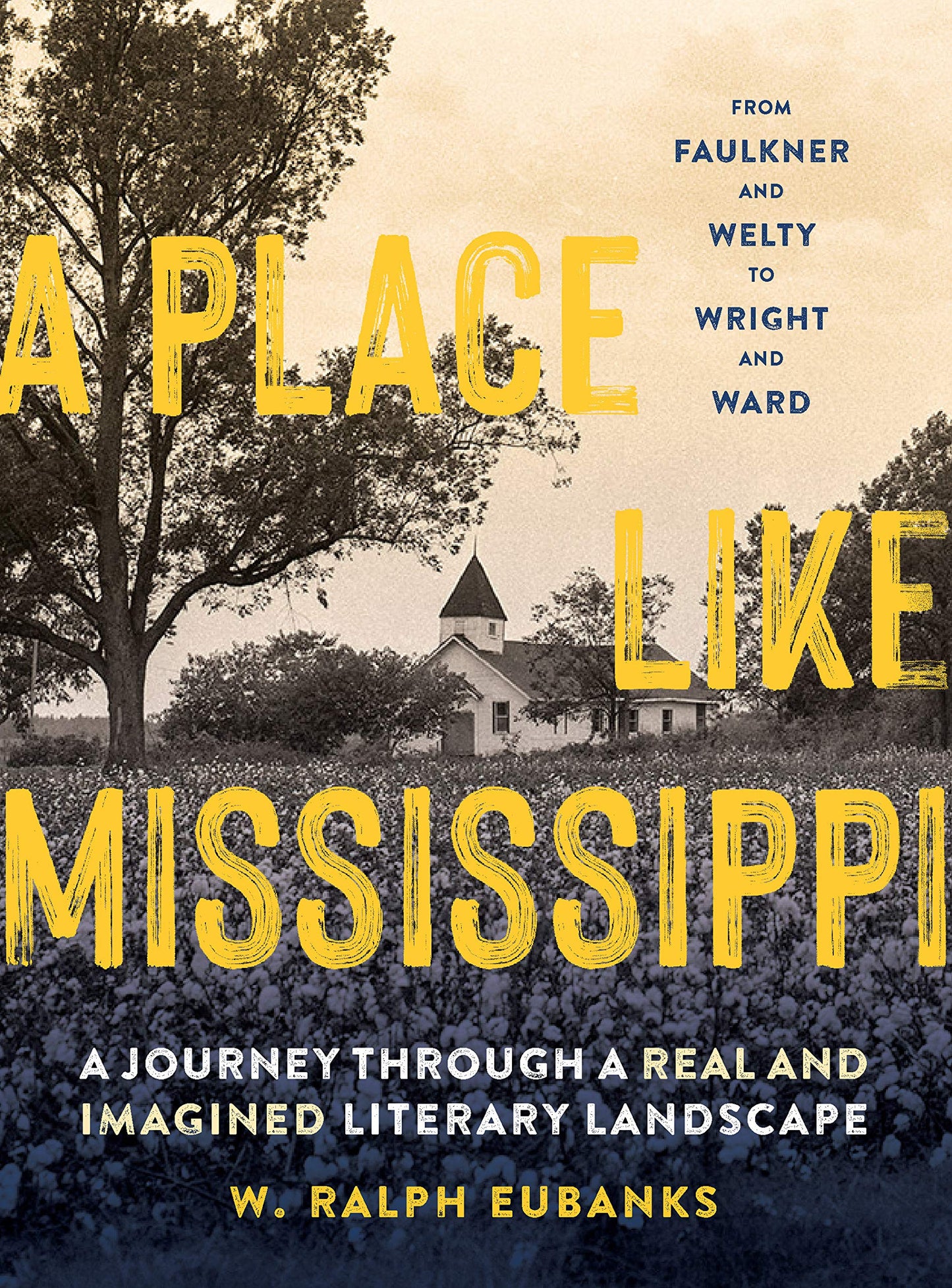 Place Like Mississippi: A Journey Through a Real and Imagined Literary Landscape