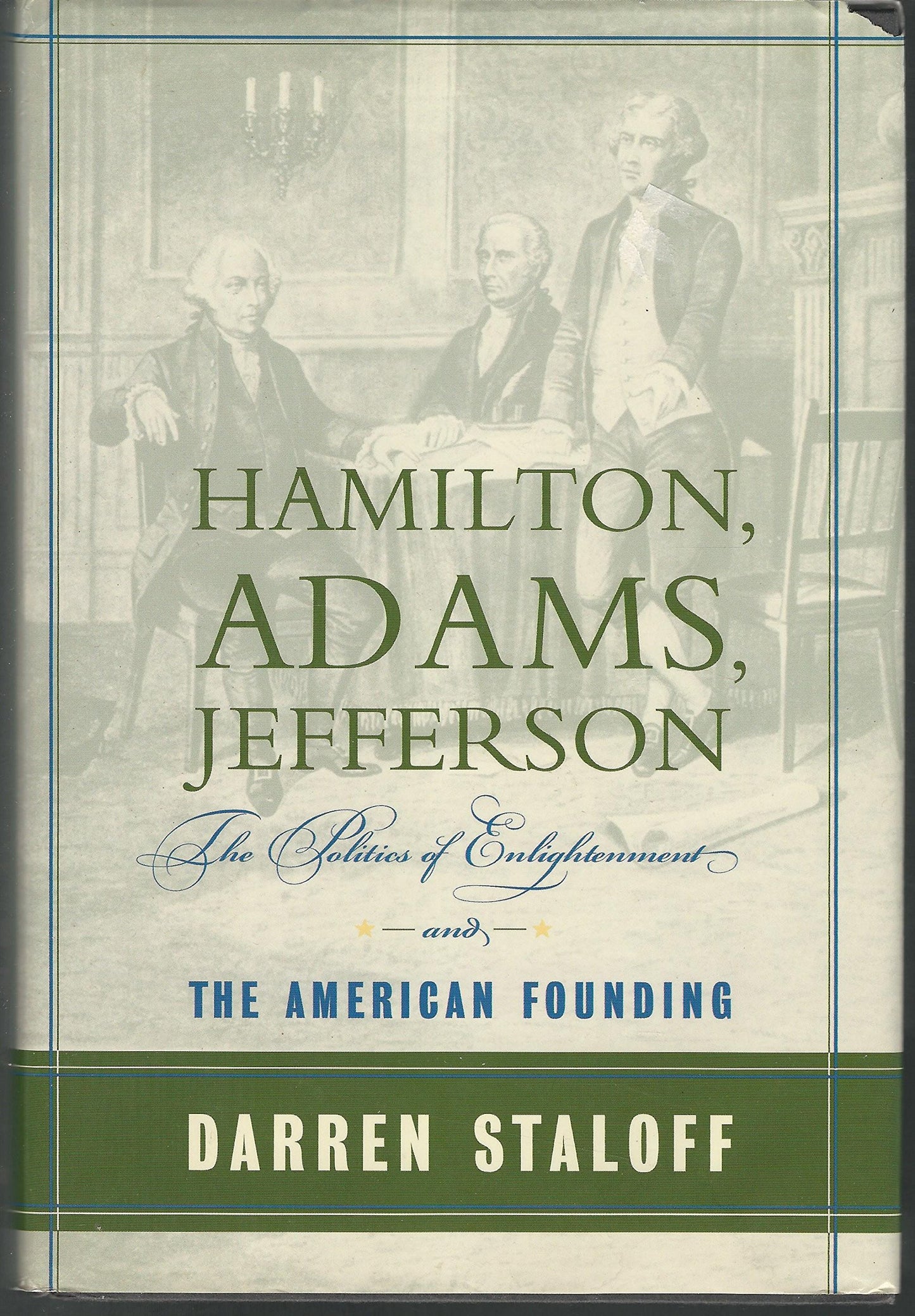 Hamilton, Adams, Jefferson: The Politics of Enlightenment and the American Founding book cover