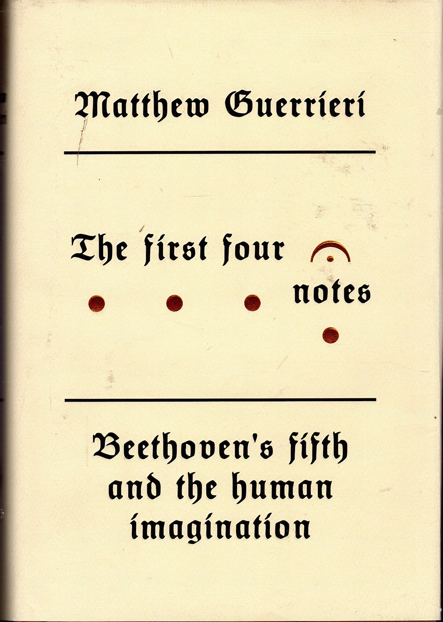 First Four Notes: Beethoven's Fifth and the Human Imagination book cover