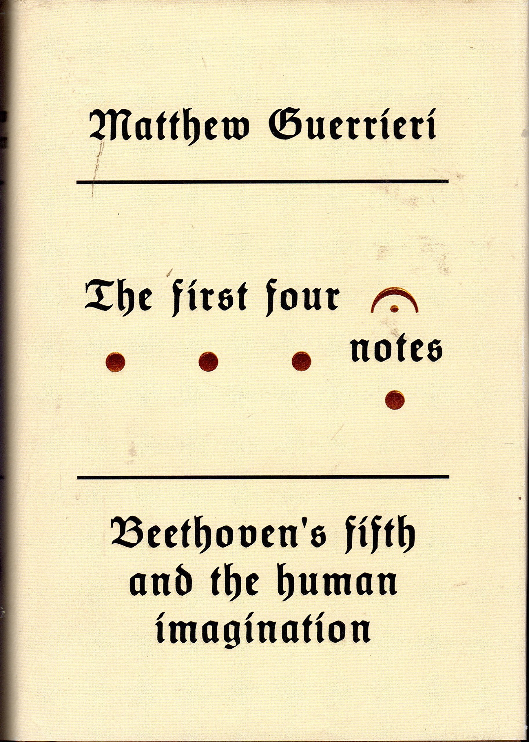 First Four Notes: Beethoven's Fifth and the Human Imagination book cover
