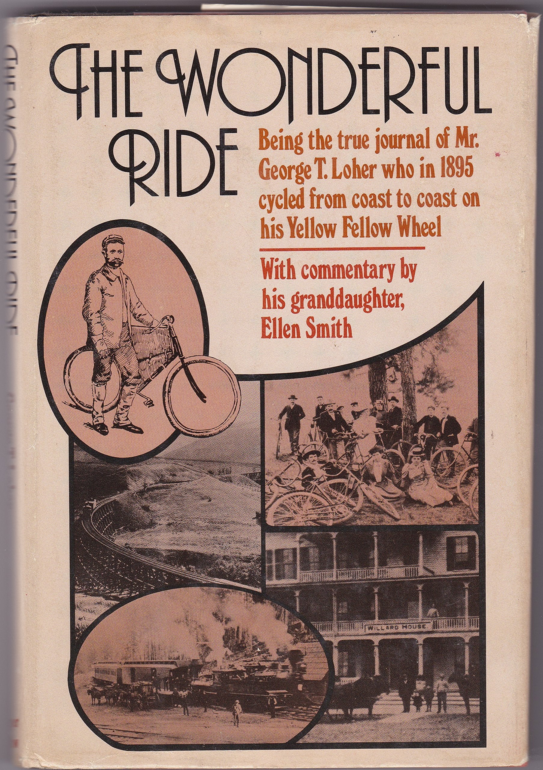 Wonderful Ride: Being the True Journal of Mr. George T. Loher Who in 1895 Cycled from Coast to Coast on His Yellow Fellow Wheel book cover