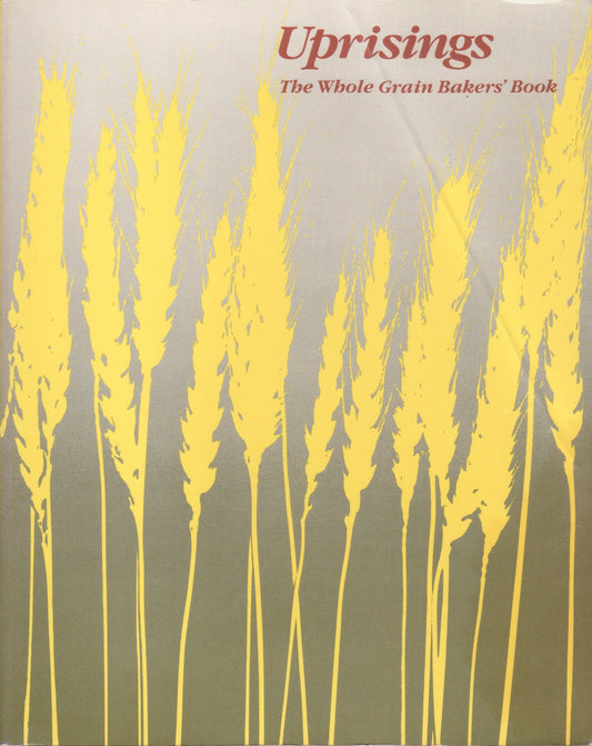 Uprisings: The Whole Grain Bakers' Book book cover