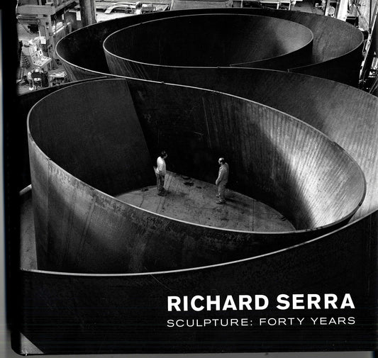 Richard Serra Sculpture: Forty Years book cover