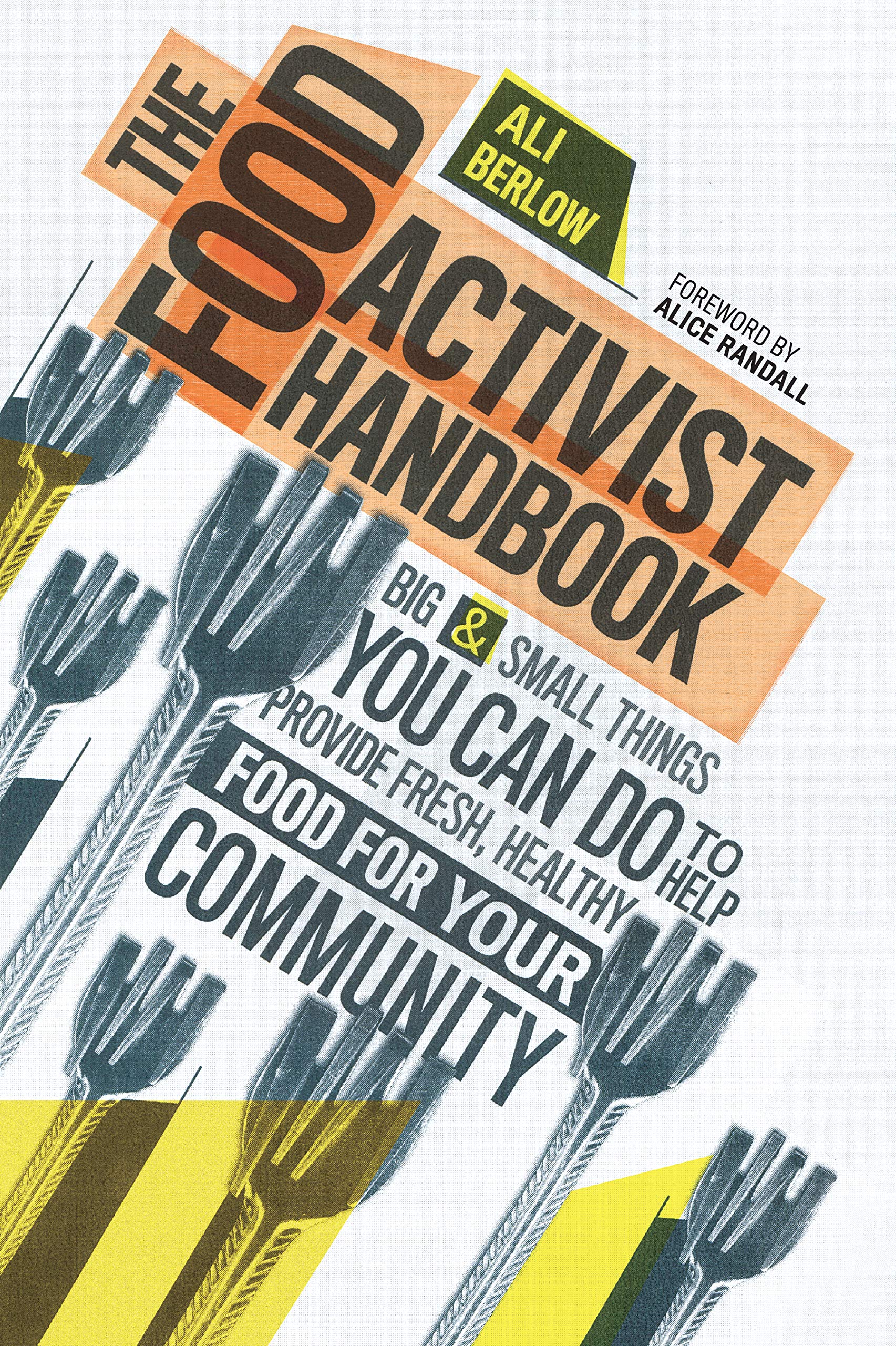 Food Activist Handbook: Big & Small Things You Can Do to Help Provide Fresh, Healthy Food for Your Community book cover