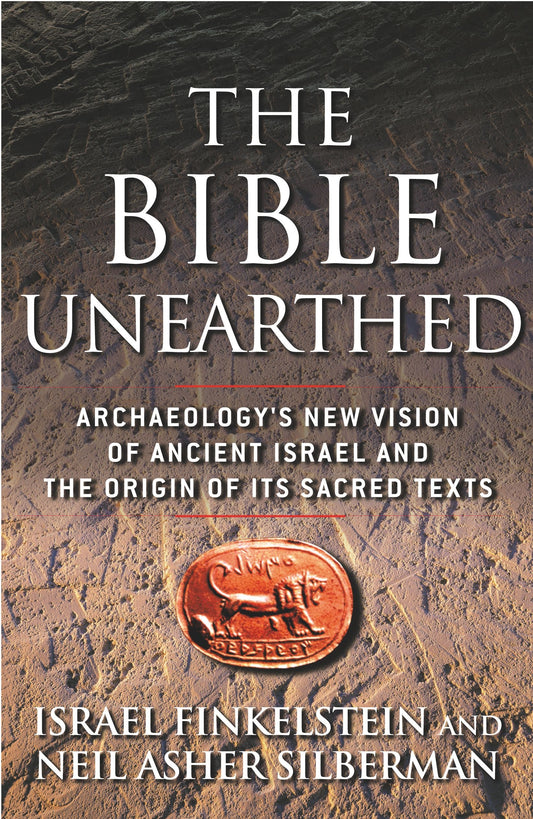 Bible Unearthed: Archaeology's New Vision of Ancient Israel and the Origin of Its Sacred Texts book cover