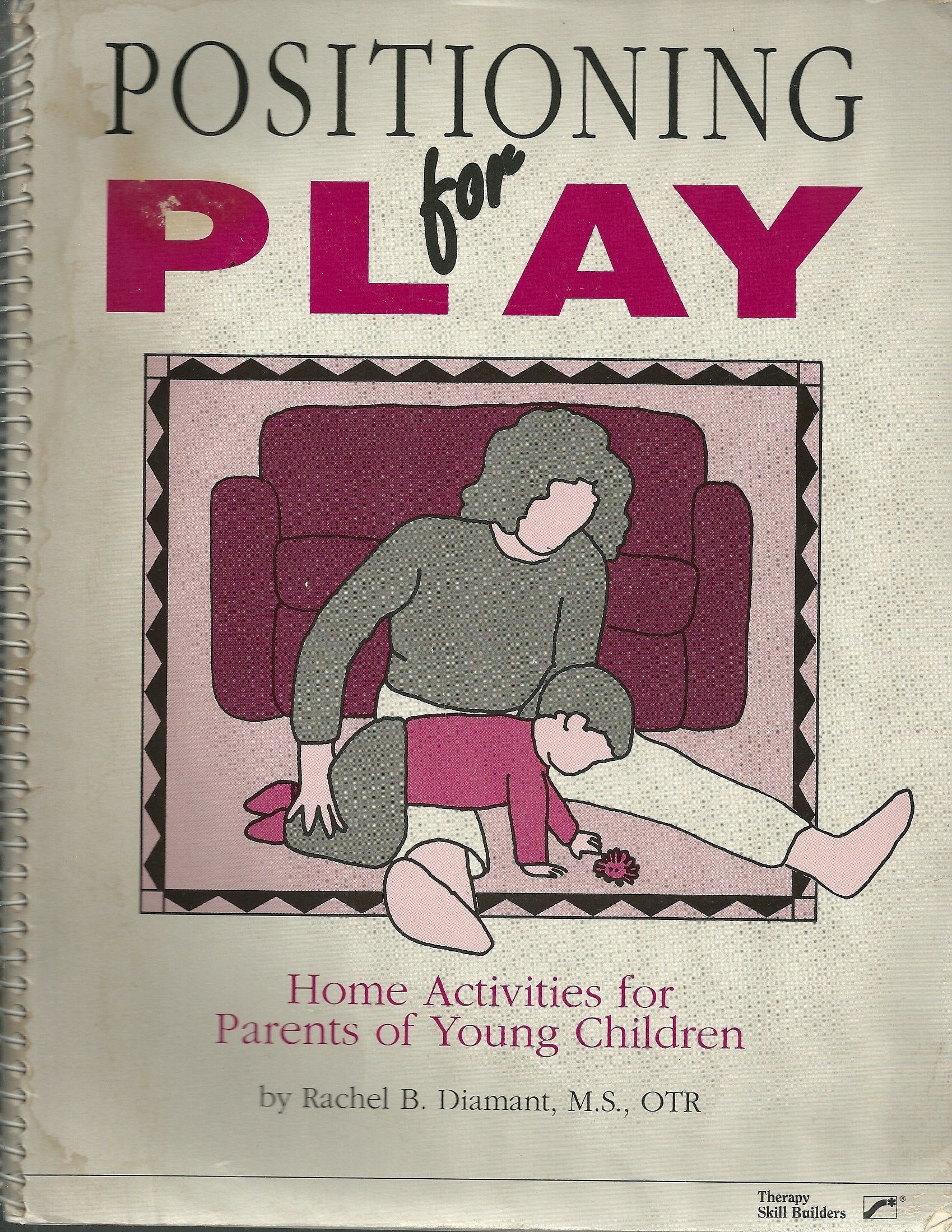 Positioning for Play: Home Activities for Parents of Young Children Therapy Skill Builders book cover