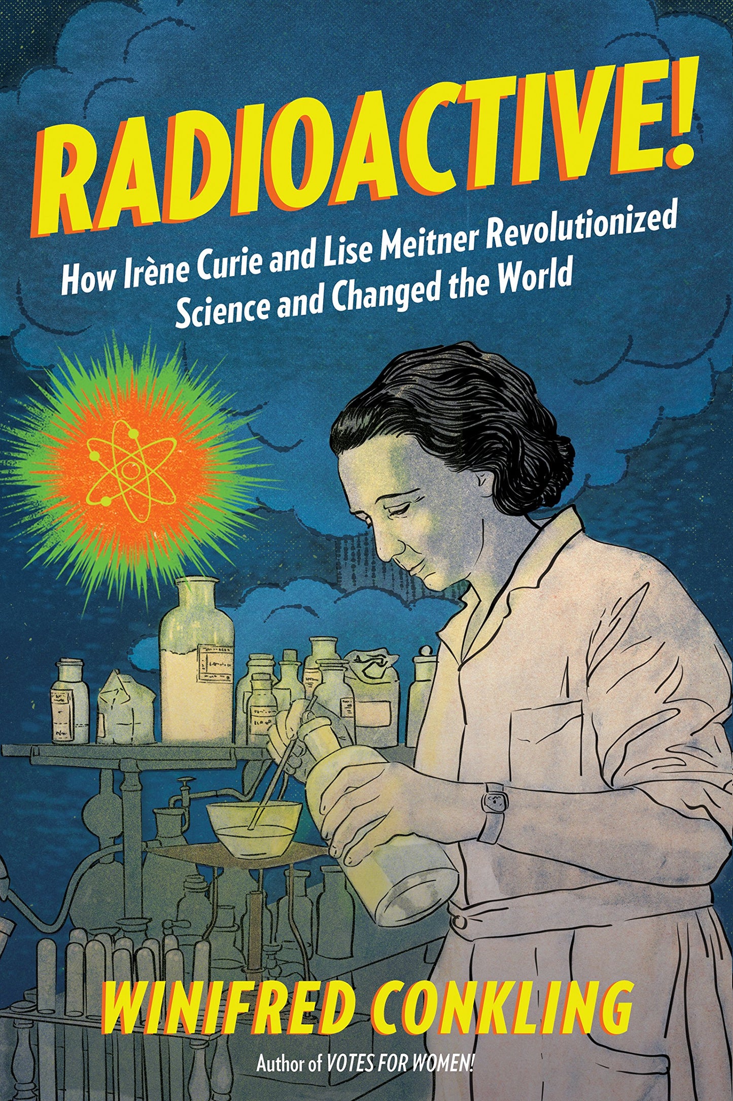 Radioactive!: How Irène Curie and Lise Meitner Revolutionized Science and Changed the World book cover