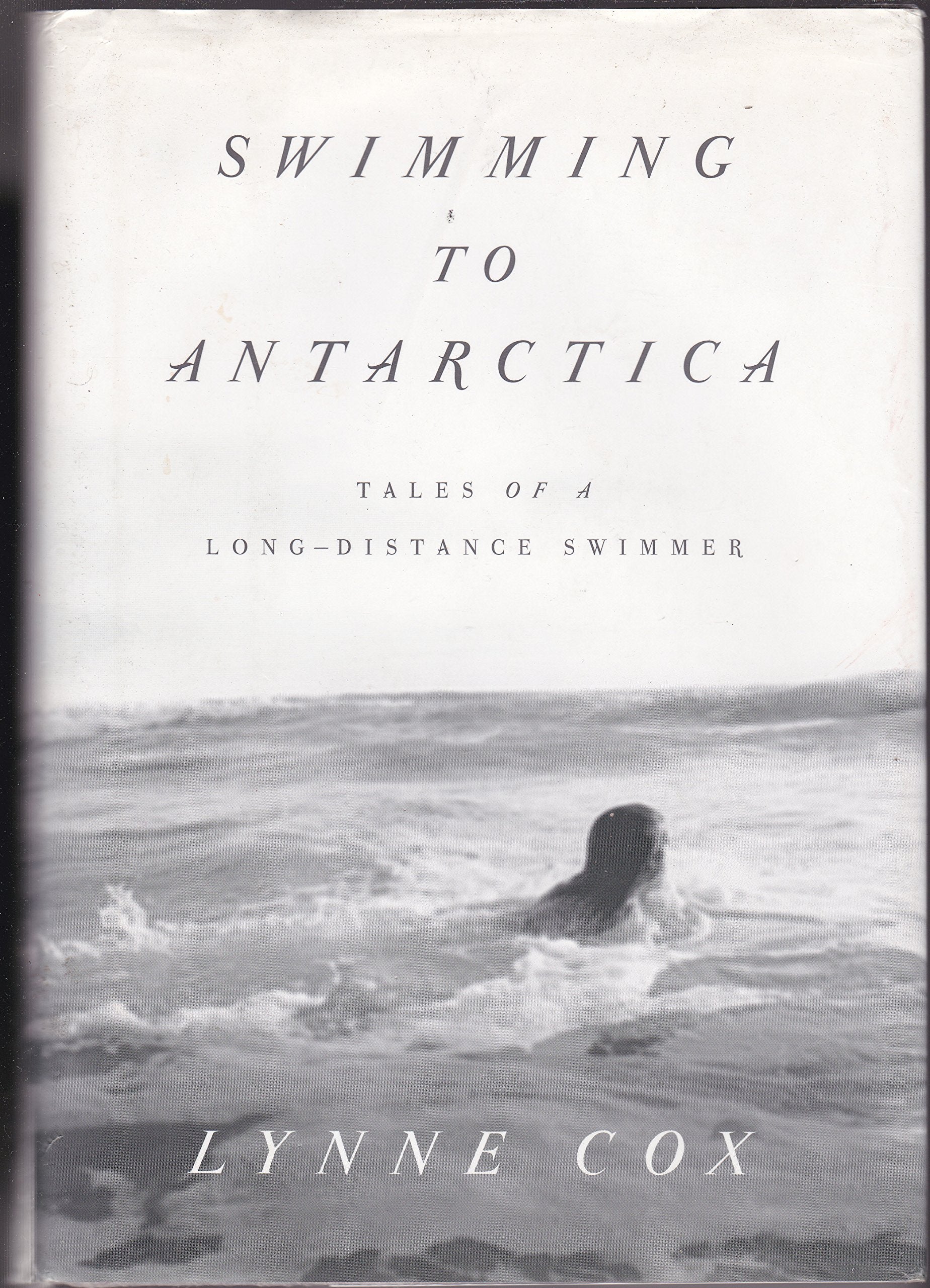 Swimming to Antarctica: Tales of a Long-Distance Swimmer book cover