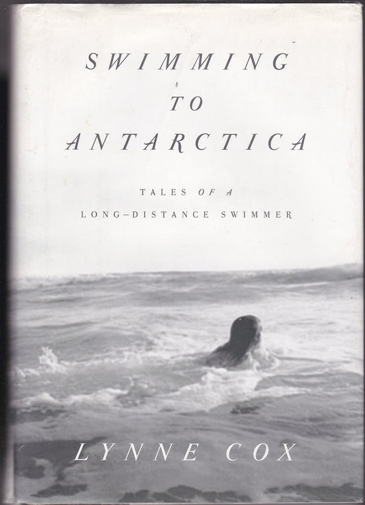 Swimming to Antarctica: Tales of a Long-Distance Swimmer book cover