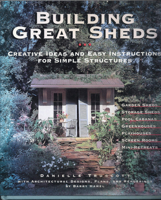 Building Great Sheds: Creative Ideas & Easy Instructions for Simple Structures