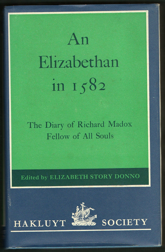 Elizabethan in 1582: The Diary of Richard Madox, Fellow of All Souls