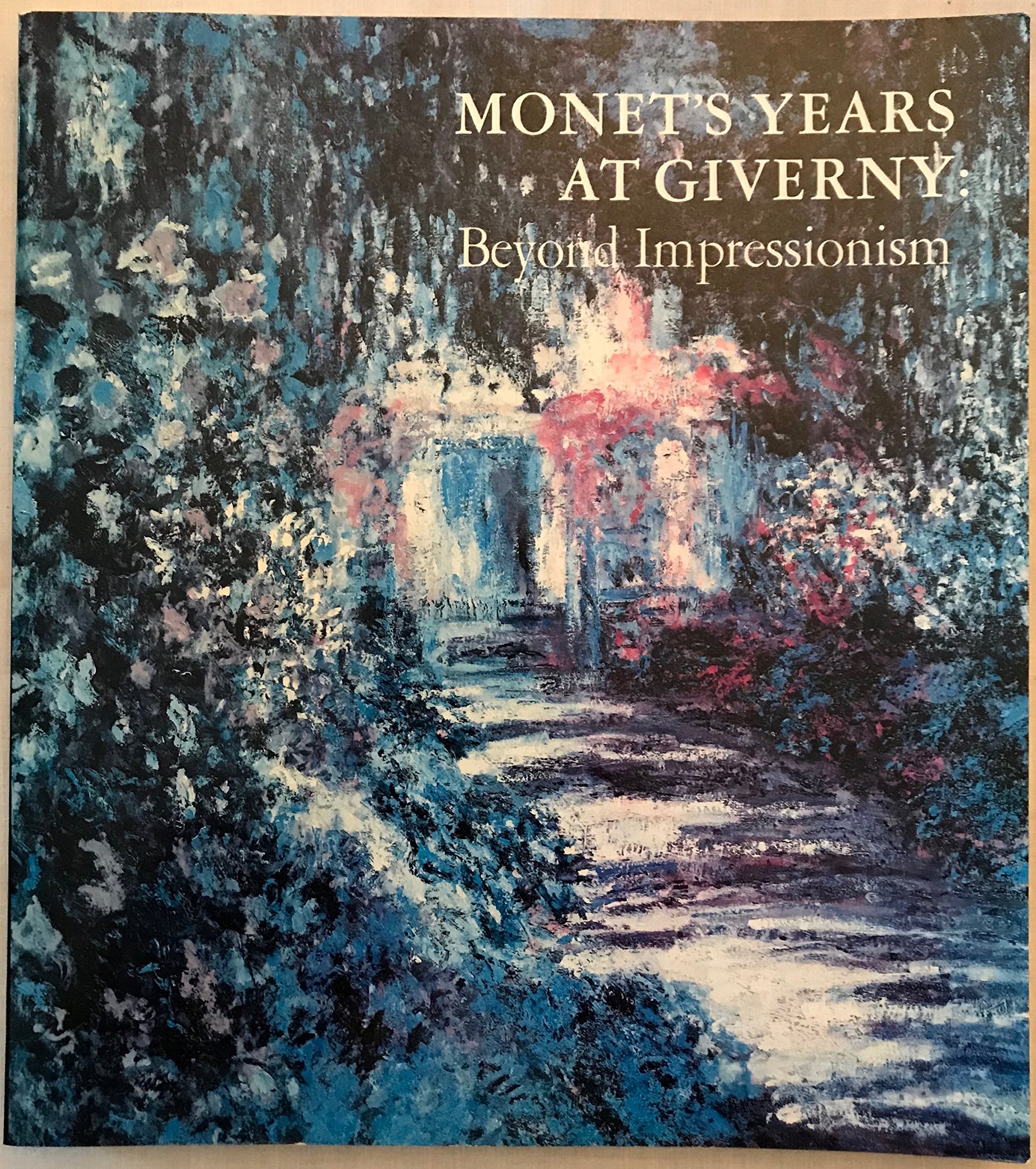 Monet's Years at Giverny: Beyond Impressionism book cover