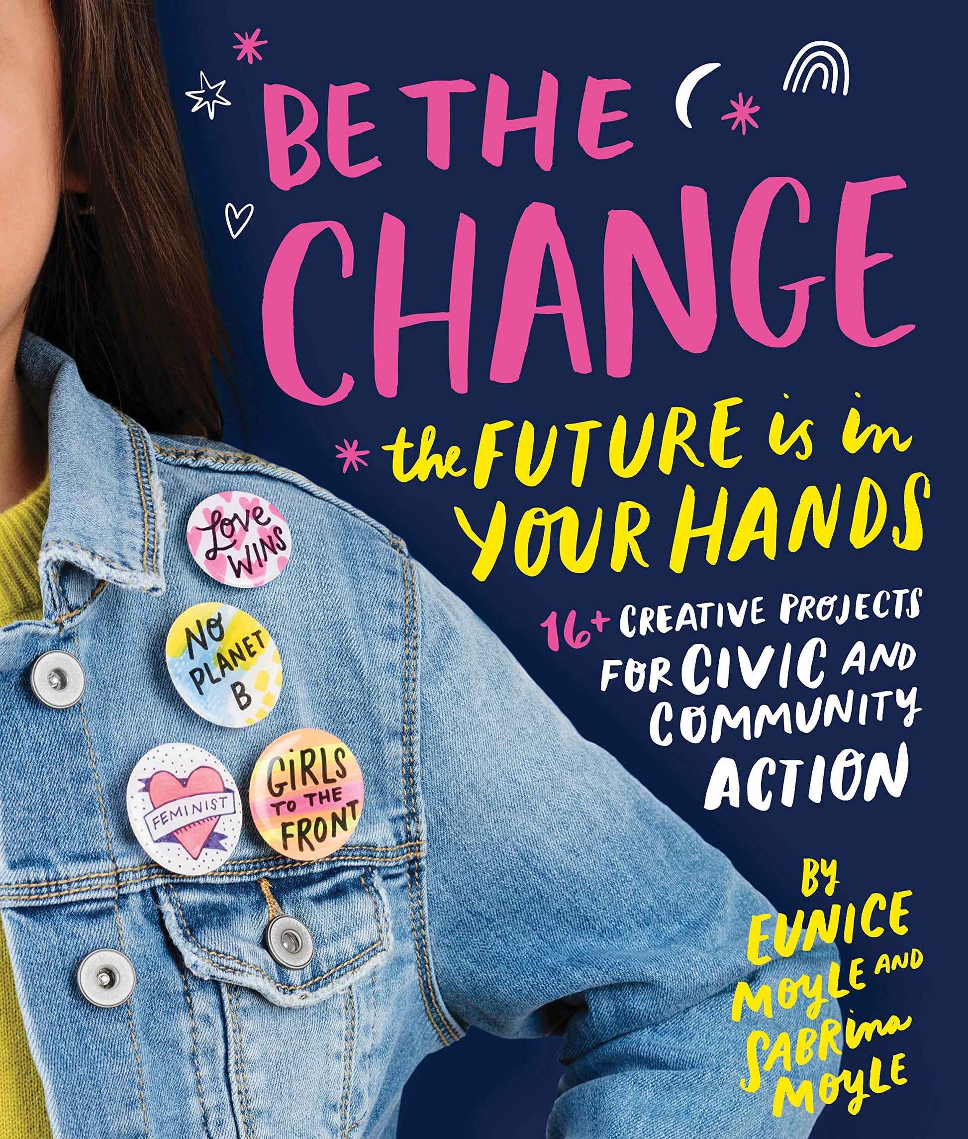 Be the Change: The Future Is in Your Hands - 16+ Creative Projects for Civic and Community Action book cover