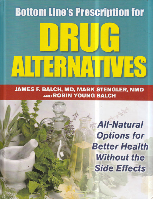 Bottom Line's Prescription for Drug Alternatives, All-Natural Options for Better Health without the Side Effects