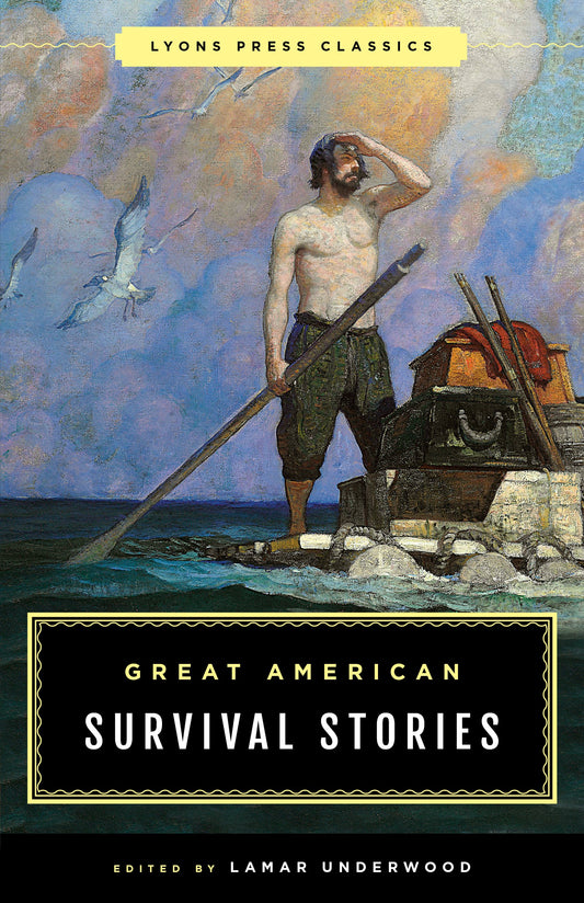 Great American Survival Stories: Lyons Press Classics