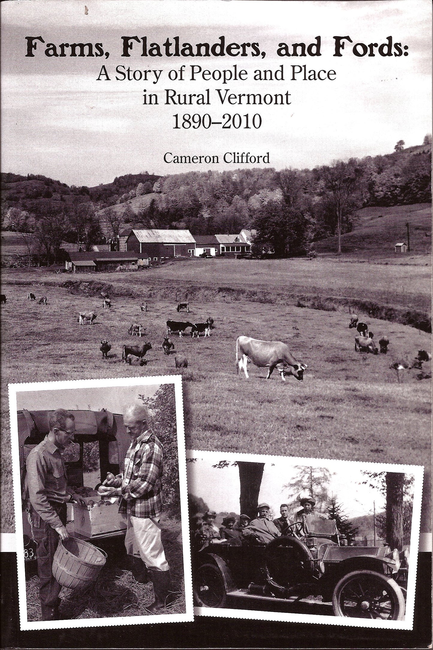 Farms, Flatlanders, and Fords: A Story of People and Place in Rural Vermont 1890-2010 book cover