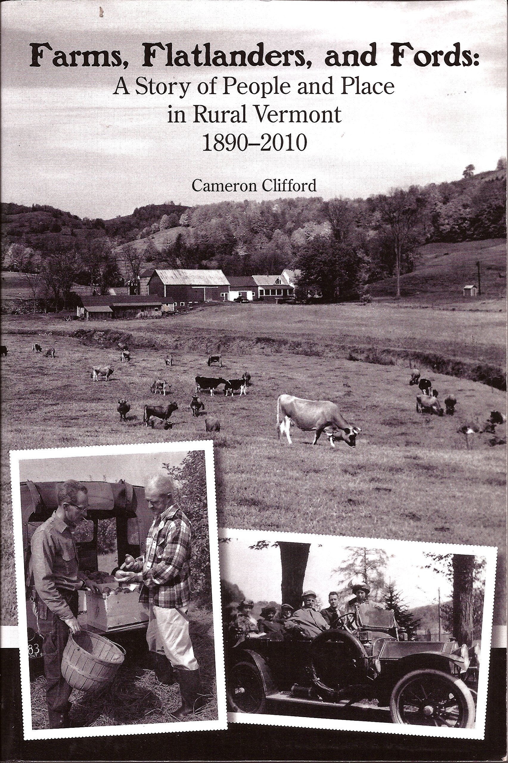 Farms, Flatlanders, and Fords: A Story of People and Place in Rural Vermont 1890-2010 book cover