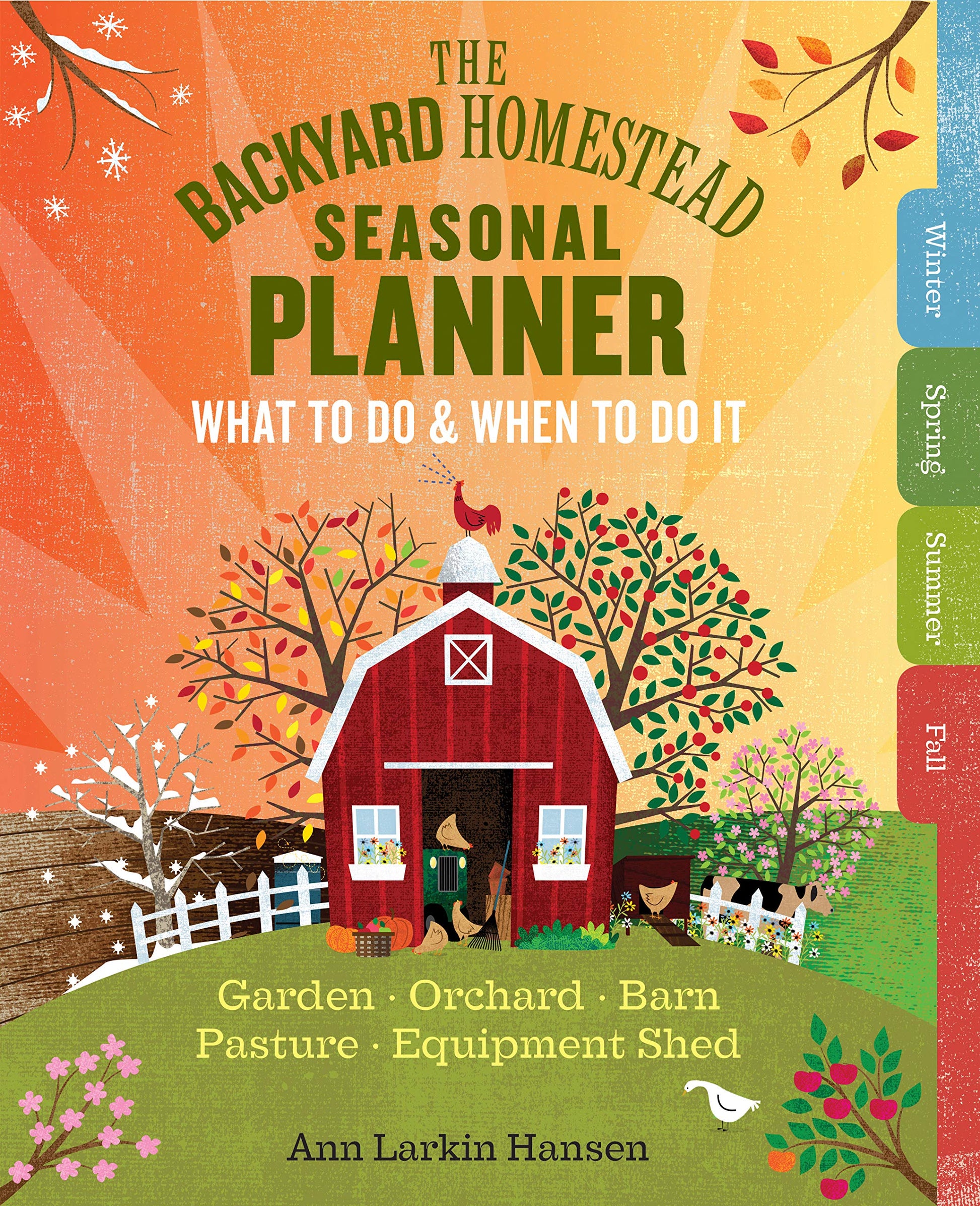 Backyard Homestead Seasonal Planner: What to Do & When to Do It in the Garden, Orchard, Barn, Pasture & Equipment Shed book cover