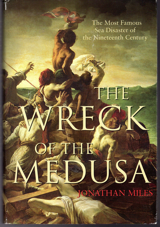 Wreck of the Medusa: The Most Famous Sea Disaster of the Nineteenth Century book cover