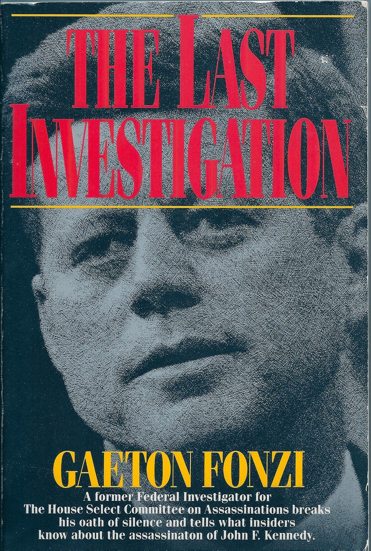 Last Investigation: A Former Federal Investigator for the House Select Committee on Assassinations Breaks His Oath of Silence (Trade Pbk)