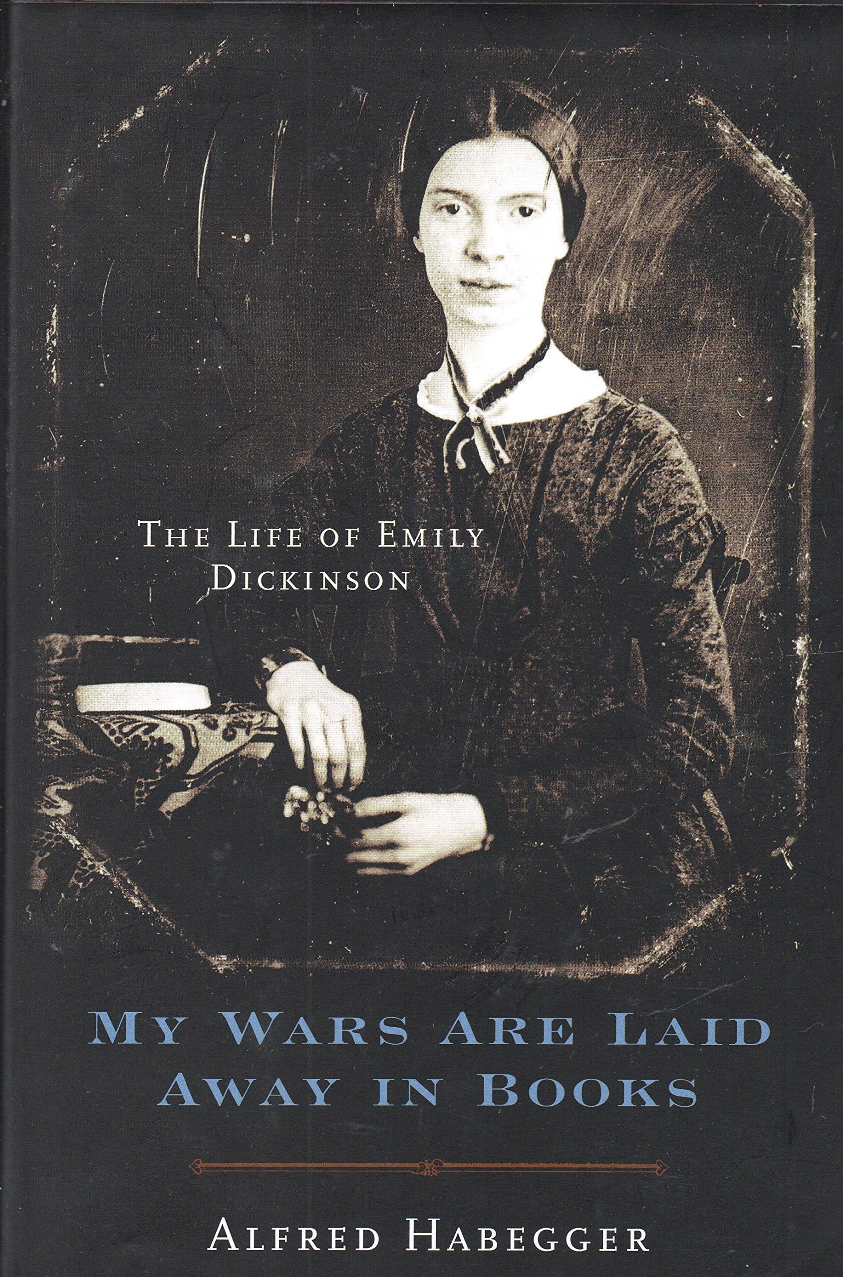My Wars Are Laid Away in Books: The Life of Emily Dickinson book cover