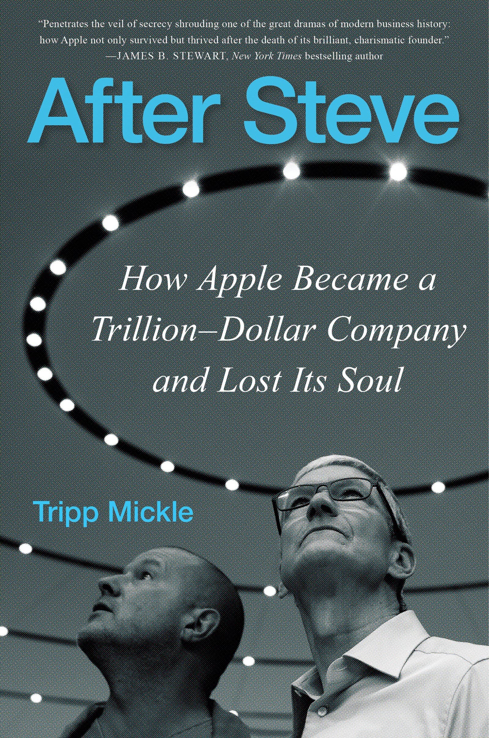After Steve: How Apple Became a Trillion-Dollar Company and Lost Its Soul book cover