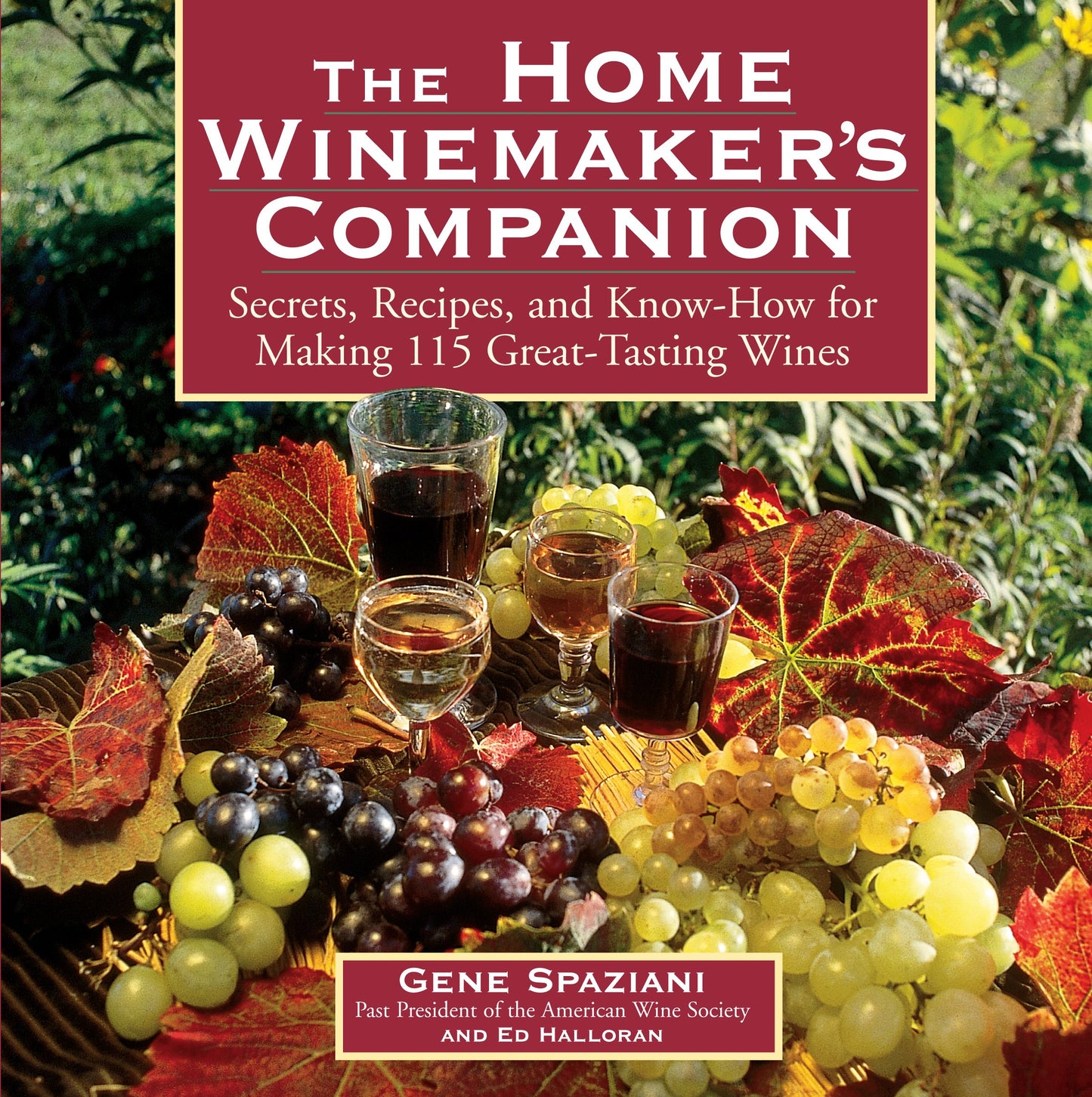 Home Winemaker's Companion: Secrets, Recipes, and Know-How for Making 115 Great-Tasting Wines