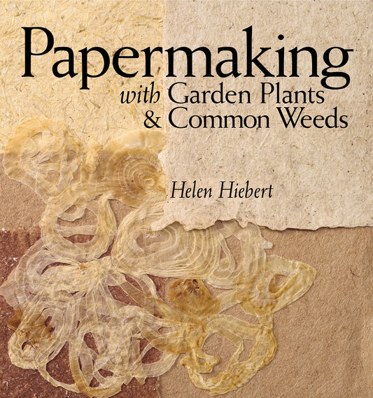 Papermaking with Garden Plants & Common Weeds book cover