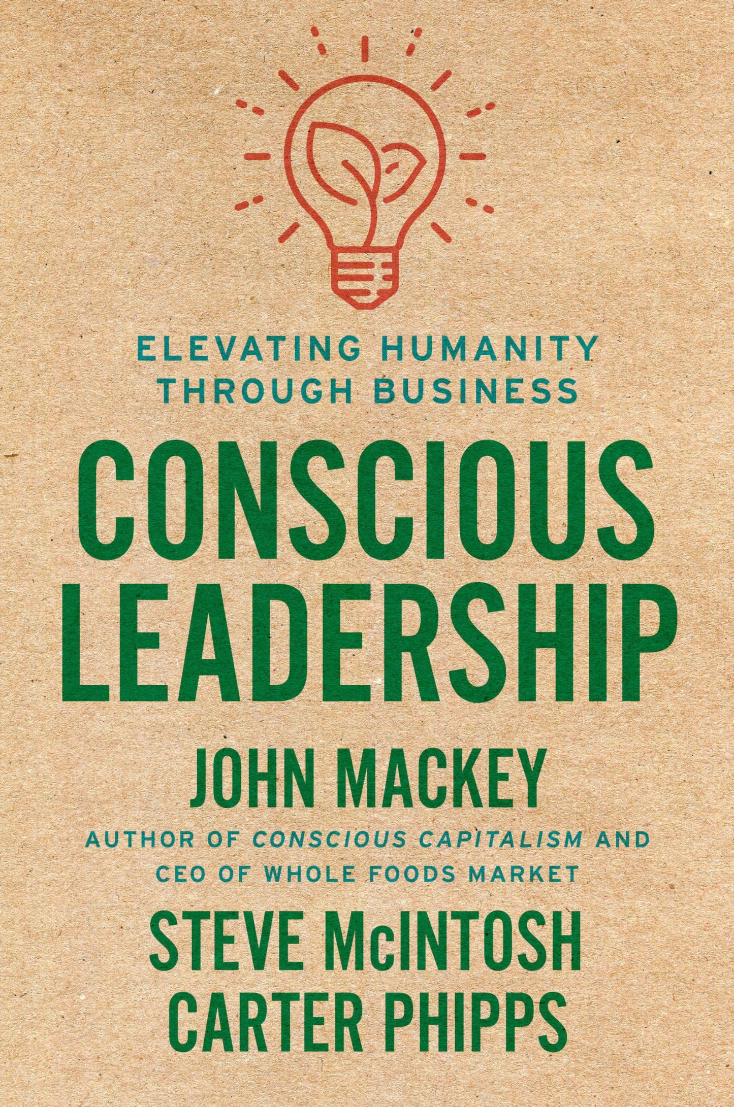 Conscious Leadership: Elevating Humanity Through Business book cover