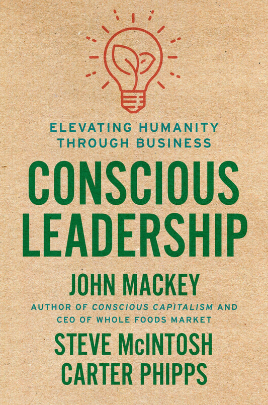 Conscious Leadership: Elevating Humanity Through Business book cover
