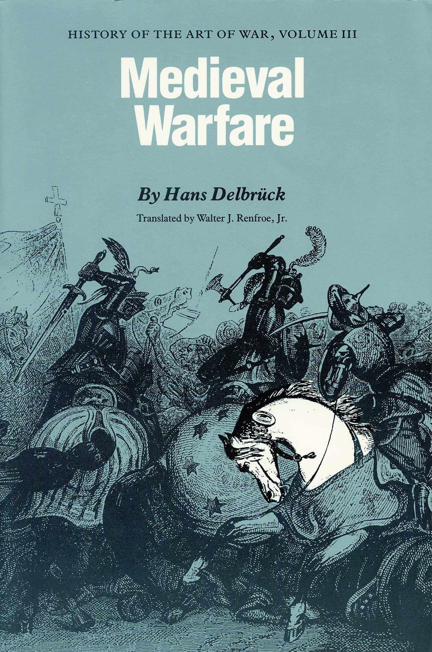Medieval Warfare: History of the Art of War, Volume III (Revised) book cover