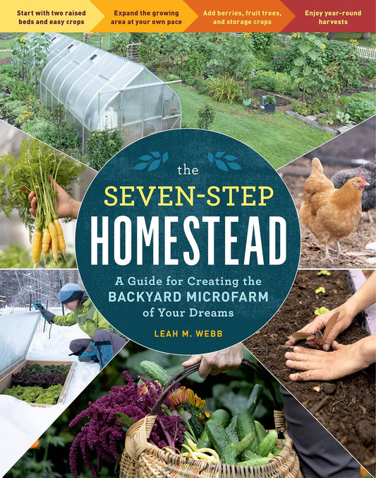 Seven-Step Homestead: A Guide for Creating the Backyard Microfarm of Your Dreams book cover