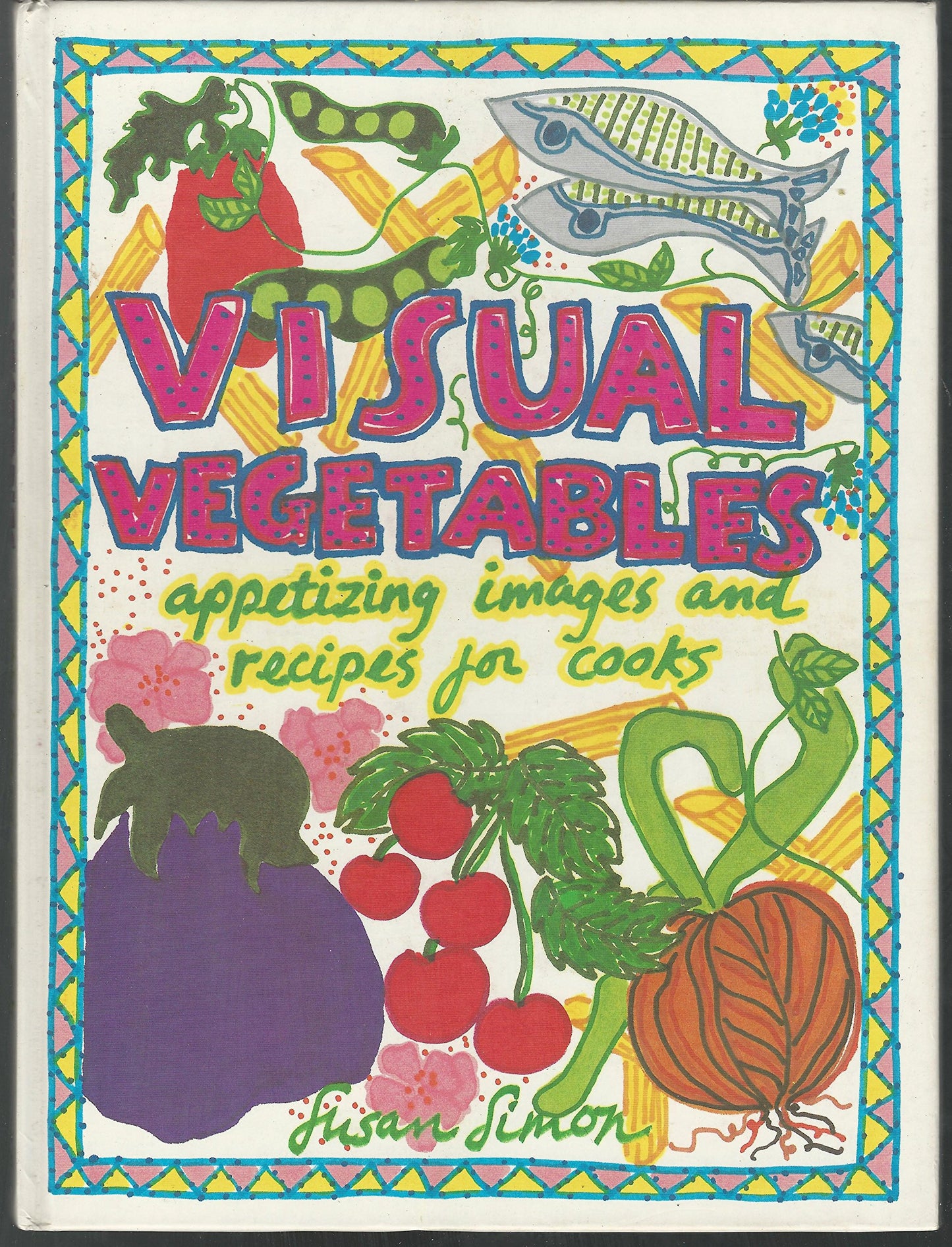 Visual Vegetables: Appetizing Images and Recipes for Cooks