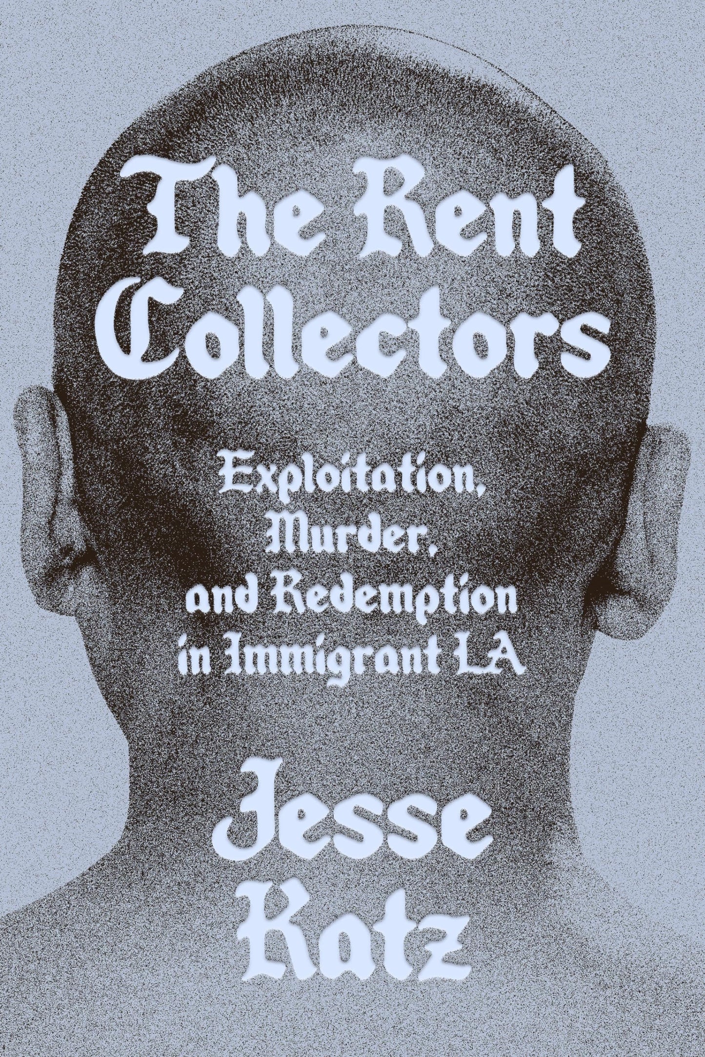 Rent Collectors: Exploitation, Murder, and Redemption in Immigrant La