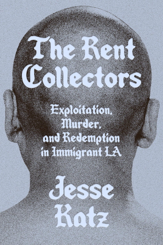 Rent Collectors: Exploitation, Murder, and Redemption in Immigrant La book cover