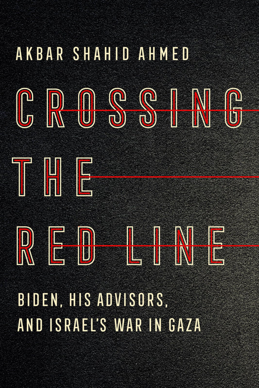Crossing the Red Line: Biden, His Advisors, and Israel's War in Gaza book cover