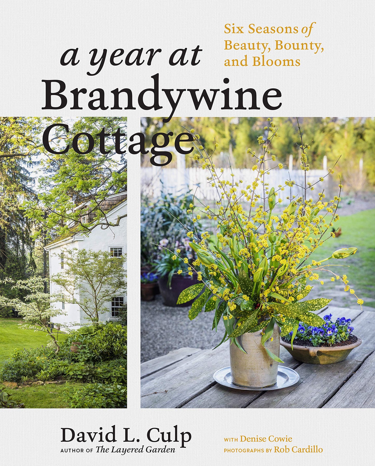 Year at Brandywine Cottage: Six Seasons of Beauty, Bounty, and Blooms
