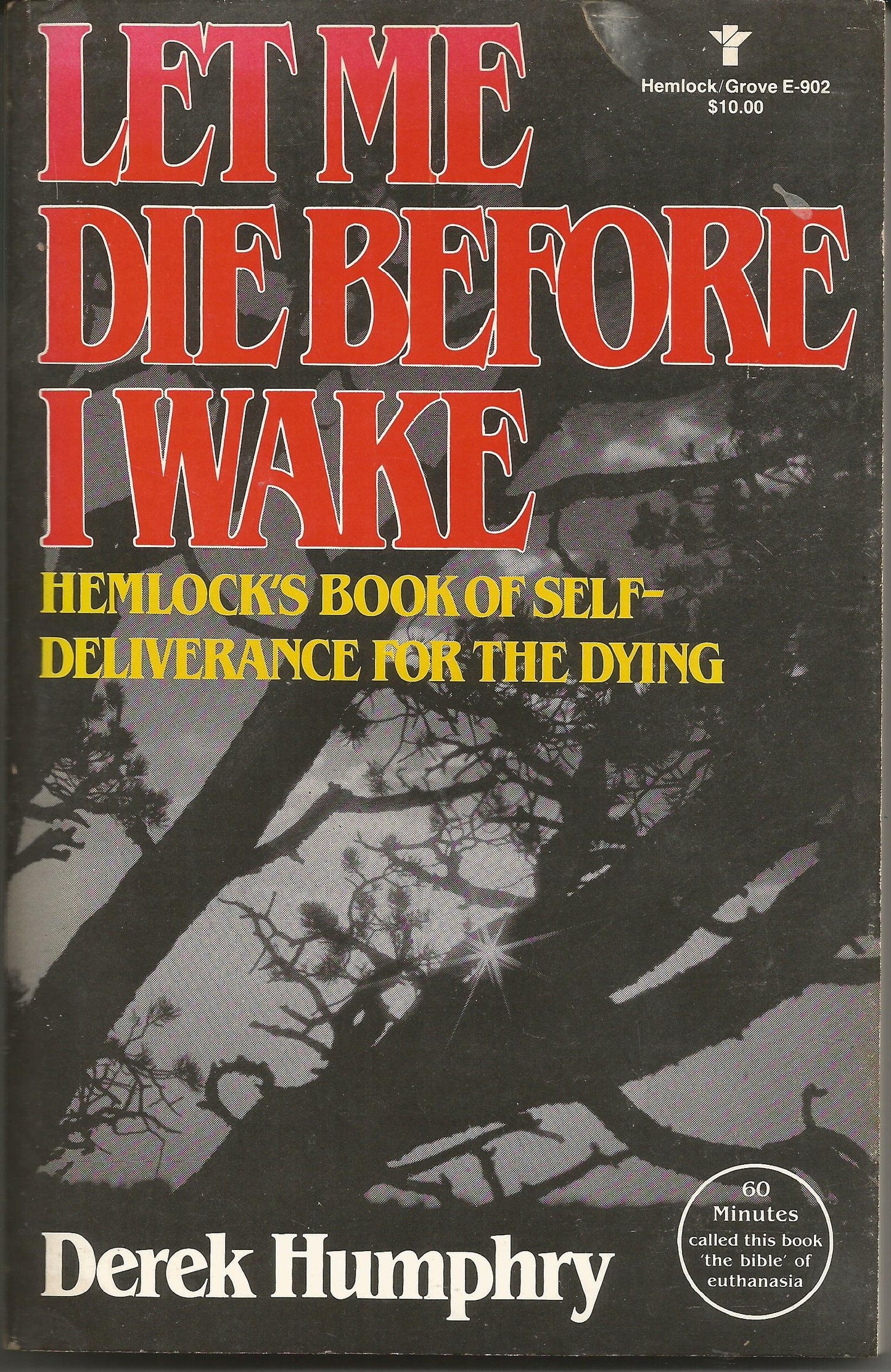 Let Me Die Before I Wake: Hemlock's Book of Self-Deliverance for the Dying