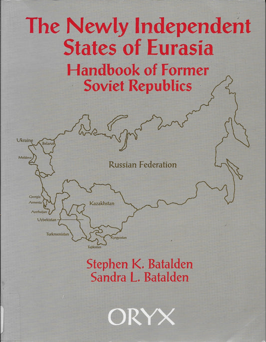 Newly Independent States of Eurasia: Handbook of Former Soviet Republics