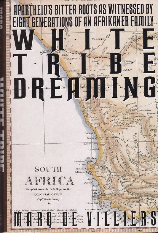 White Tribe Dreaming: 2apartheid's Bitter Roots as Witnessed 8 Generations Afrikaner Family (American) book cover