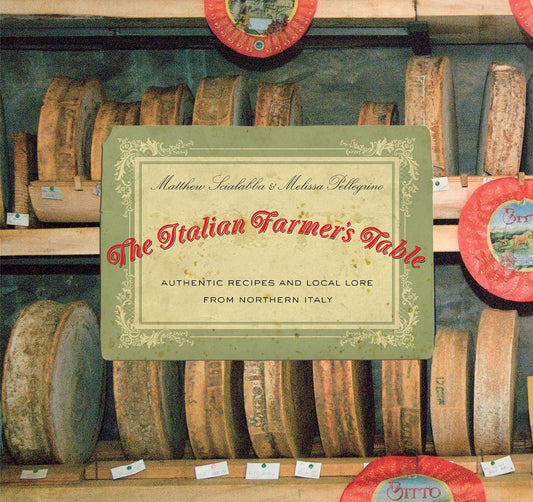 Italian Farmer's Table: Authentic Recipes and Local Lore from Northern Italy book cover