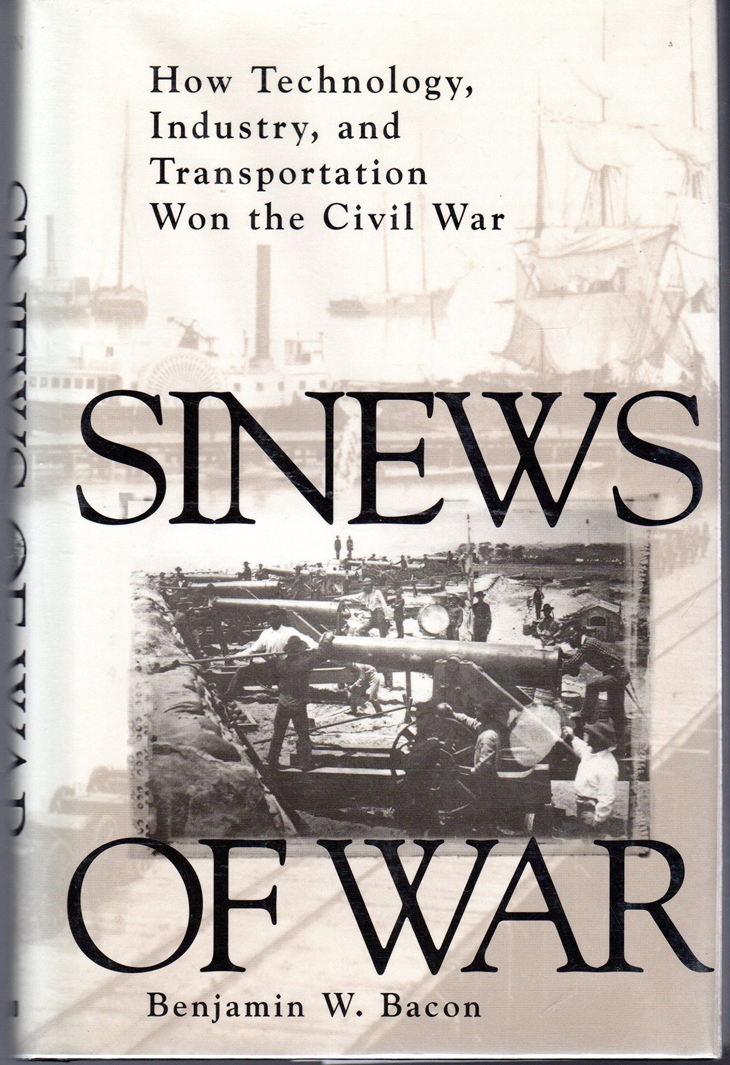Sinews of War: How Technology, Industry and Transportation Won the Civil War book cover