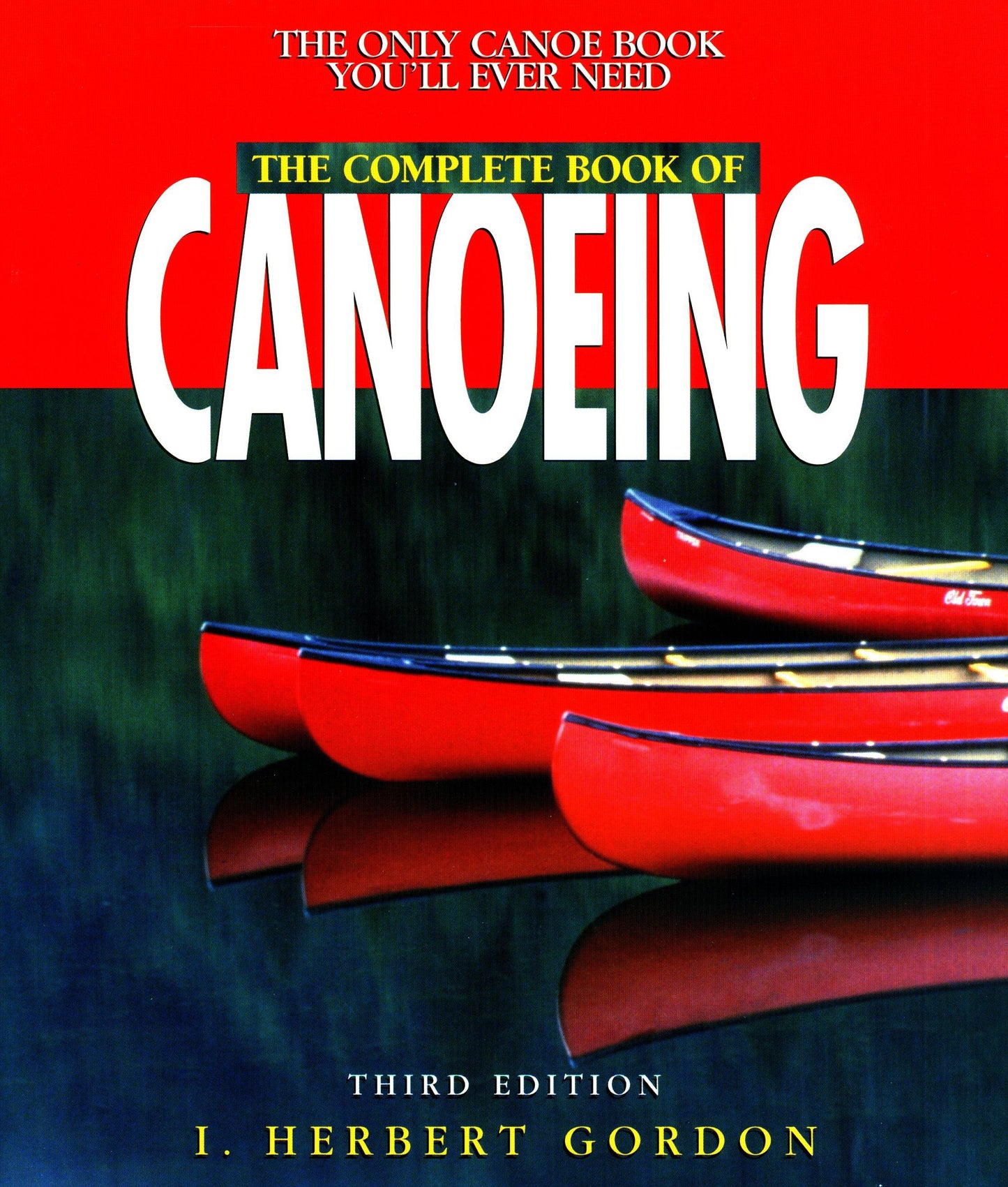Complete Book of Canoeing: The Only Canoeing Book You'll Ever Need book cover