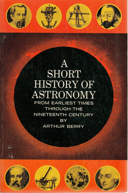 A Short History of Astronomy from Earliest Times Through the Nineteenth Century