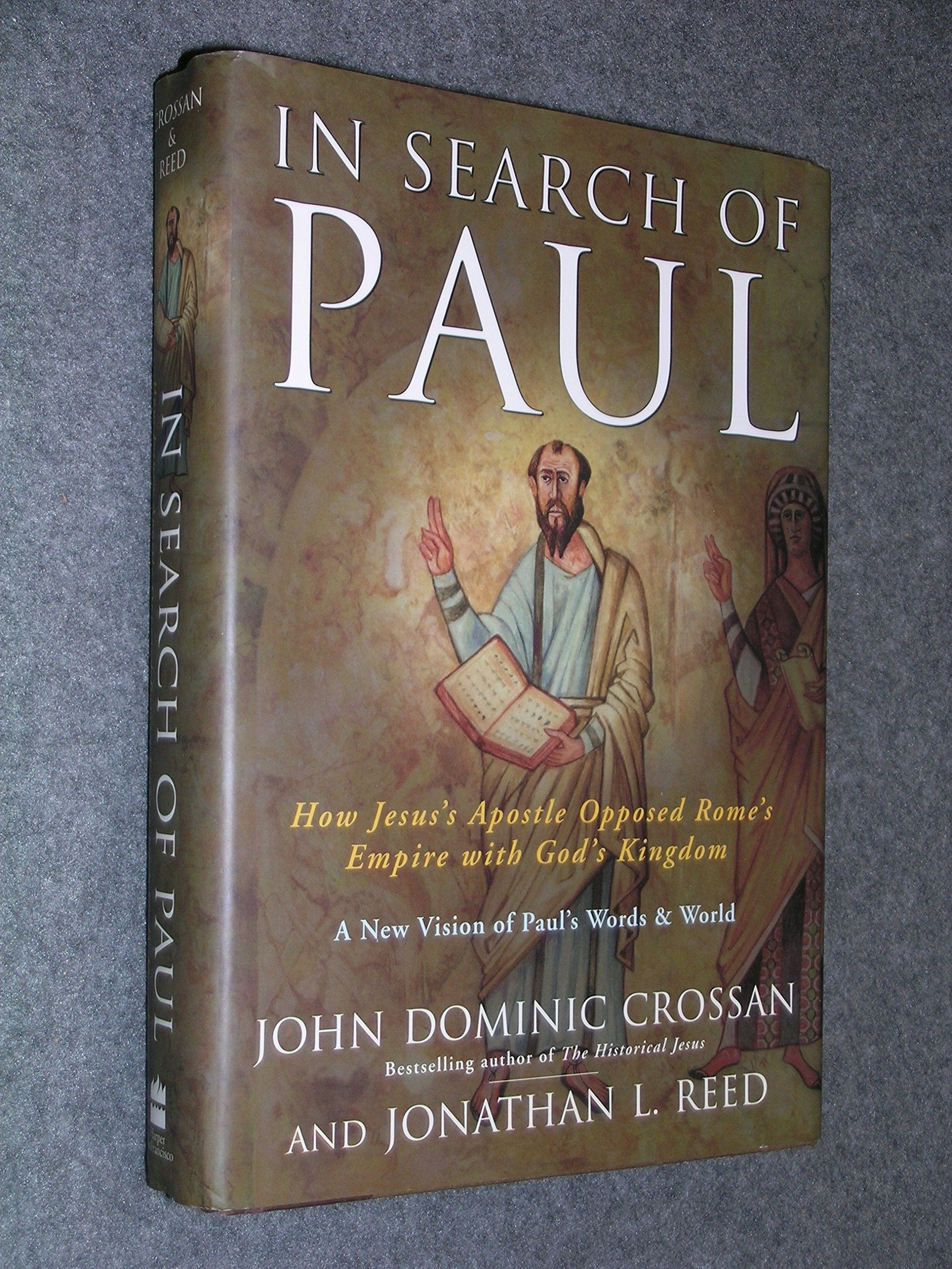 In Search of Paul: How Jesus' Apostle Opposed Rome's Empire with God's Kingdom book cover