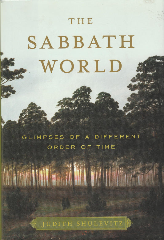 Sabbath World: Glimpses of a Different Order of Time