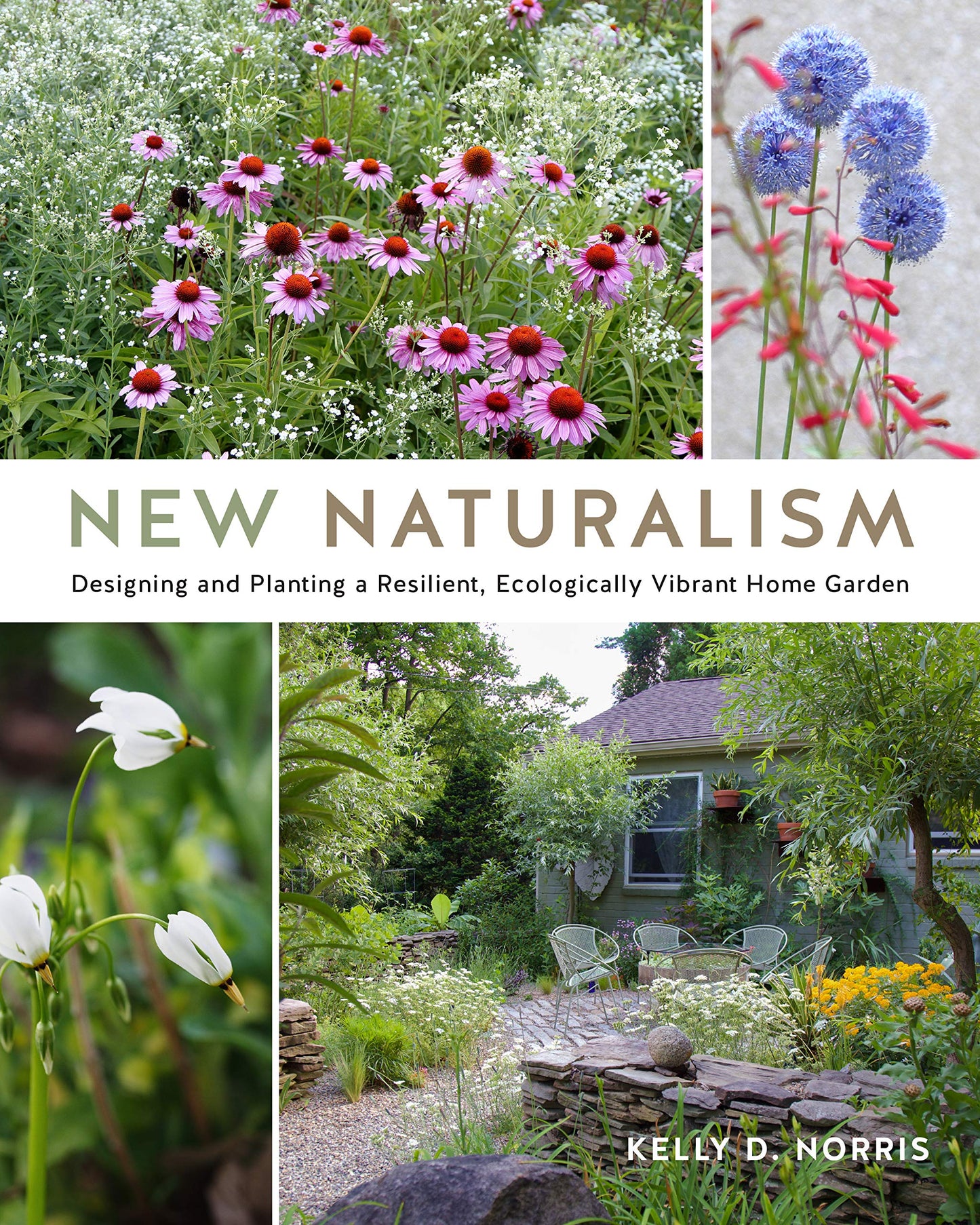 New Naturalism: Designing and Planting a Resilient, Ecologically Vibrant Home Garden book cover