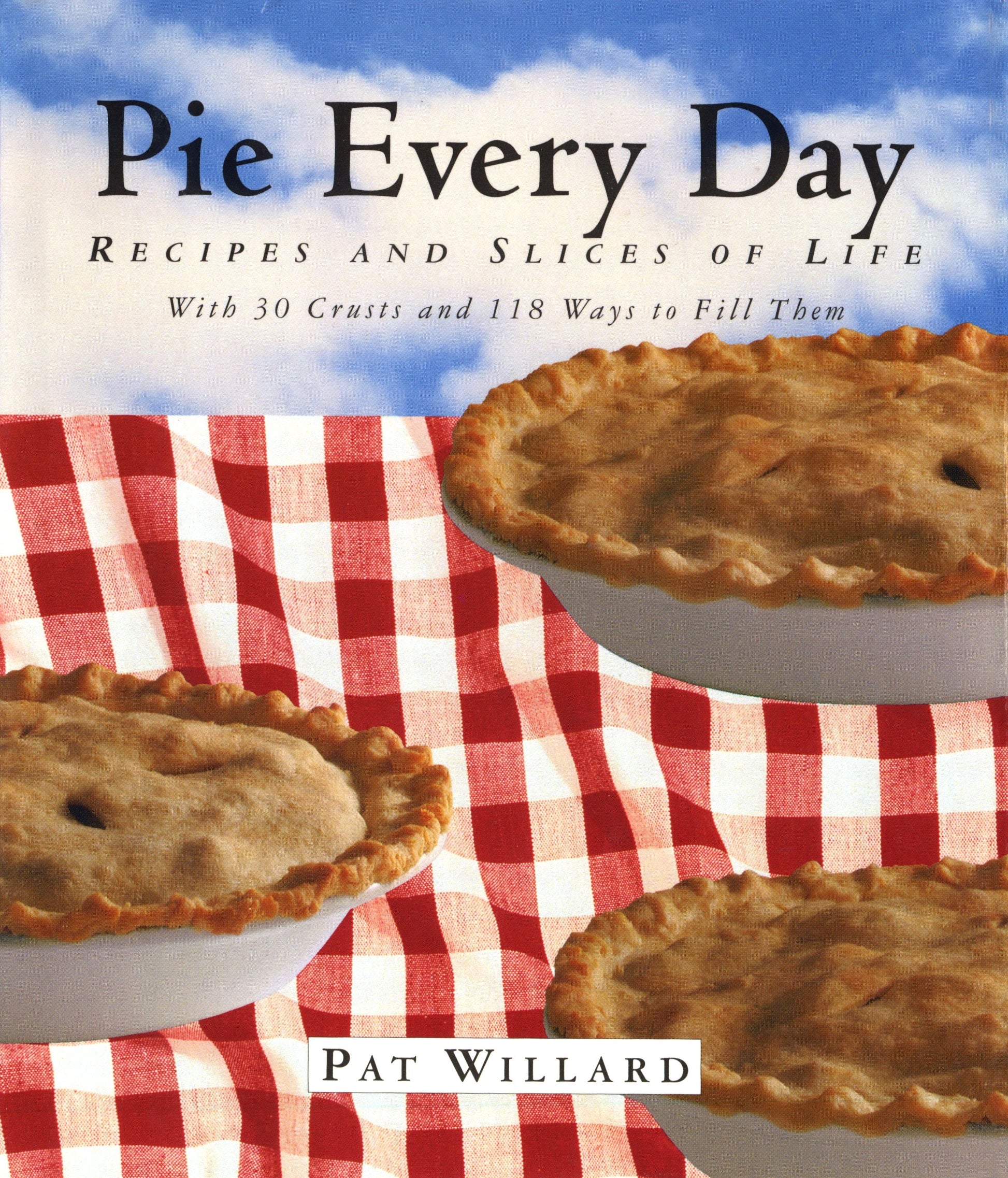 Pie Every Day: Recipes and Slices of Life book cover